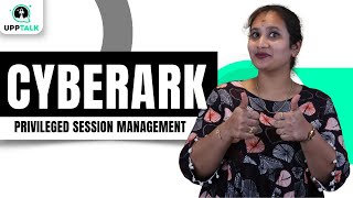 Privileged Session Management in CyberArk | CyberArk Privileged Session Management | UppTalk