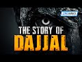 THE STORY OF DAJJAL