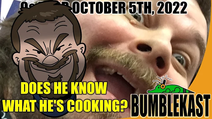 Does He Know What He's Cooking? | BumbleKast for October 5th, 2022 - Q&A Podcast with Ian Flynn