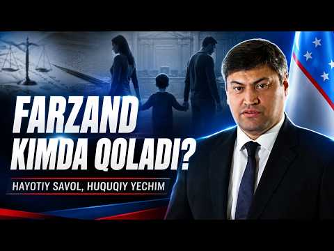 Farzand kimda qoladi? | Hayotiy savol, huquqiy yechim (25.08.2026)