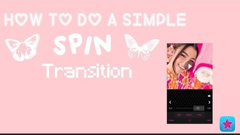 how to do a simple spin transition using video star! *:･ﾟ✧ (vsf)