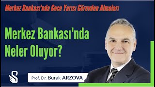 Merkez Bankasında Neler Oluyor? Prof.dr. Burak Arzova