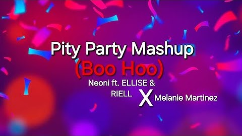 THE PITY PARTY MASHUP (BOO HOO) - Neoni ft. ELLISE & RIELL x Melanie Martinez