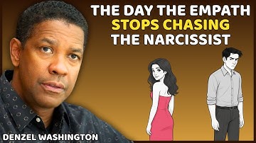 The Day the Empath Stops Chasing the Narcissist | Denzel Washington Motivational Speech
