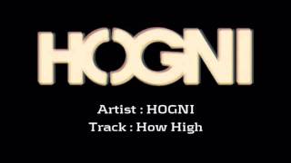 Video thumbnail of "HOGNI - How High"
