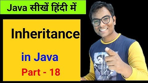 Inheritance in java explained in Hindi | Java for beginners course in Hindi Part - 18