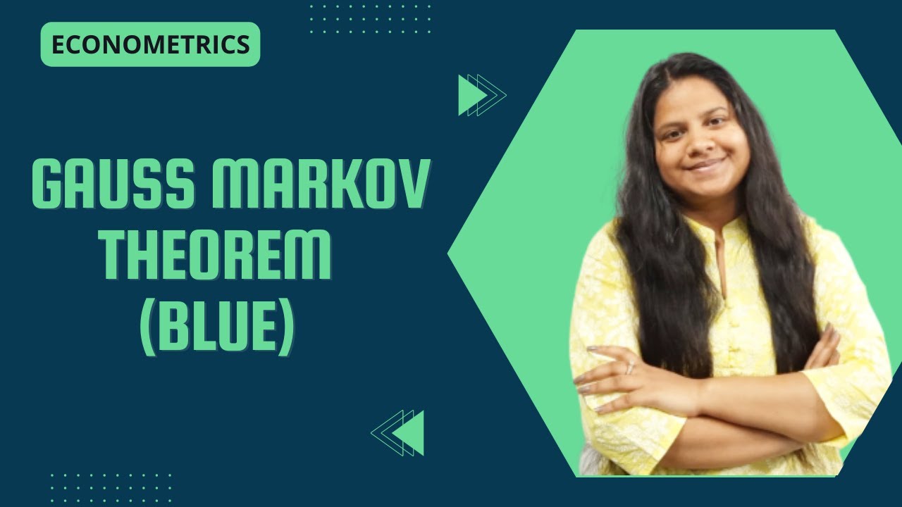 GAUSS MARKOV THEOREM BLUE PROPERTIES OF ESTIMATORS ECONOMETRICS