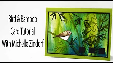 Bird and Bamboo Card Tutorial with Michelle Zindorf