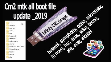 Cm2 mtk all boot file   update _2019 | huawei,symphony, oppo, micromax, lenovo, htc, asus, wiko,
