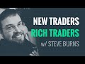 What separates new traders  rich traders w steve burns