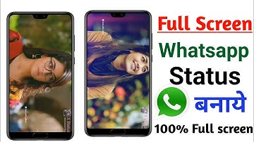 How to create full screen 100% rotate whatsapp status|full screen whatsapp status kaise banaye