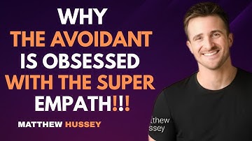 The Avoidant Is Obsessed With The Super Empath | Matthew Hussey