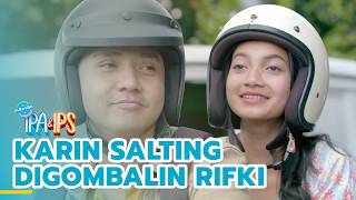 Karin salting digombalin Rifki | MANTAN IPA & IPS | EPS.520 (4/5)