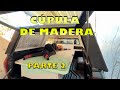 Construimos una CÚPULA DE MADERA para nuestra camioneta (Parte 2)