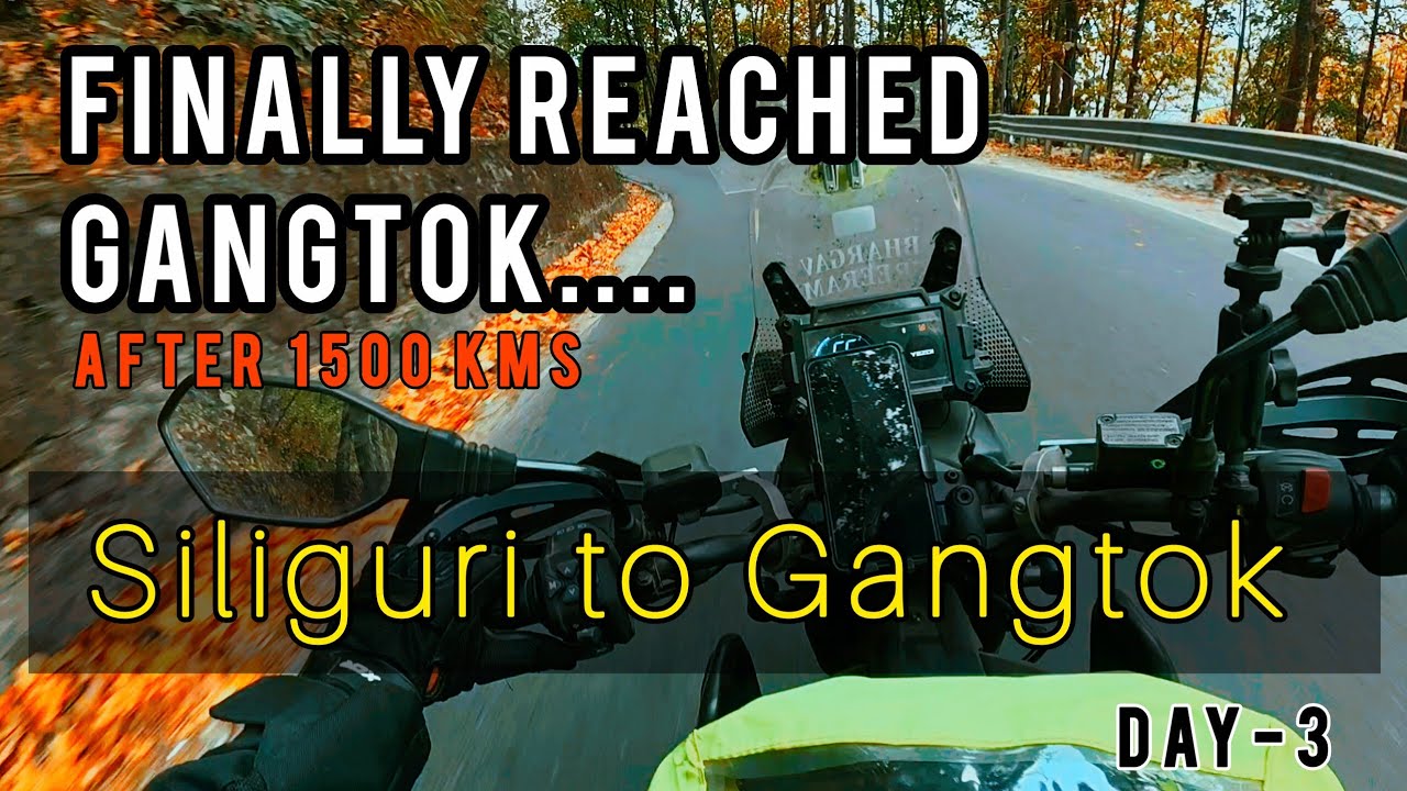 FINALLY REACHED GANGTOK AFTER 1500KMS | SILIGURI TO GANGTOK | SIKKIM RIDE DAY-3 