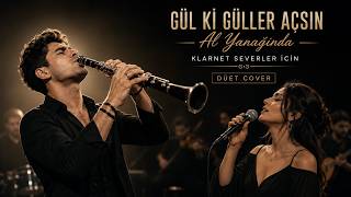 Gül Ki Güller Açsın Al Yanağında Klarnet Severler İçin Düet Cover