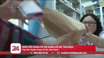 Bệnh viện chung tay nói không với rác thải nhựa | VTV24
