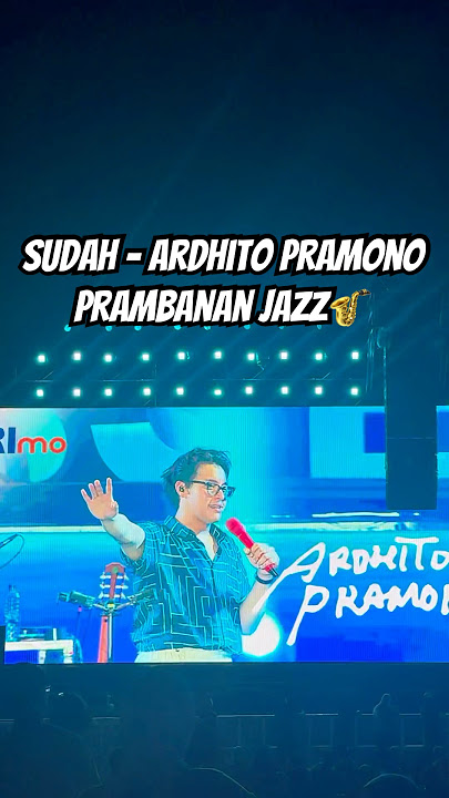 sudah -ardhito pramono #fypage #concert #jazzevent #prambananjazz #ardhitopramono #shortyoutube #fyp