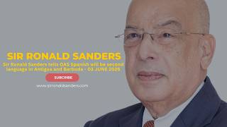Sir Ronald Sanders tells OAS Spanish will be second language in Antigua and Barbuda