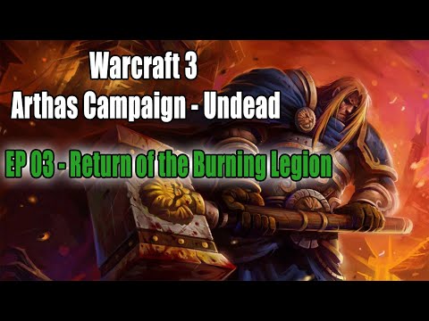 Warcraft 3: Arthas Campaign - Undead. EP 03 - Return of the Burning Legion