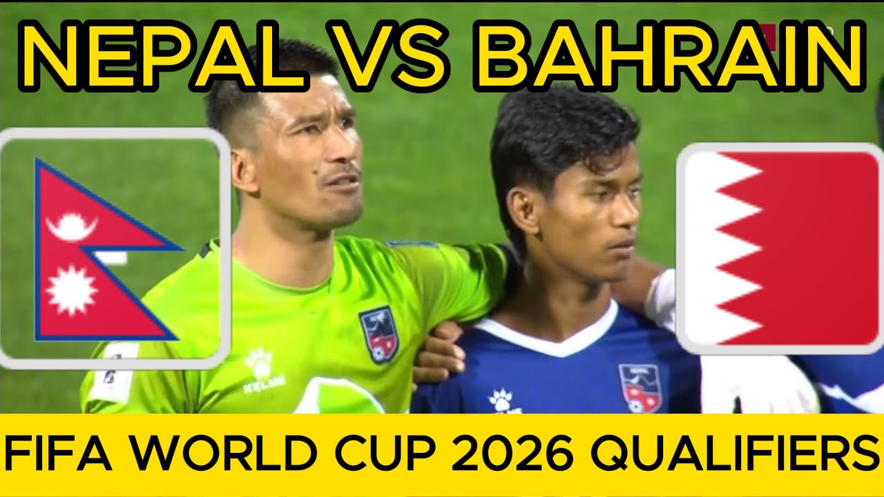 🔴 BAHRAIN vs NEPAL | FIFA WORLD CUP 2026 QUALIFIERS || 