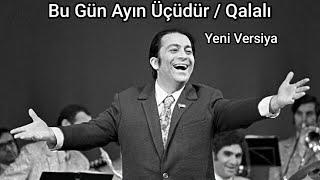 Bu Gün Ayın Üçüdür / Qalalı  /\\  Yeni Versiya