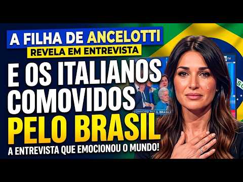 FILHA DE ANCELOTTI SE EMOCIONA AO FALAR DO BRASIL EM ENTREVISTA PARA TV ITALIANA