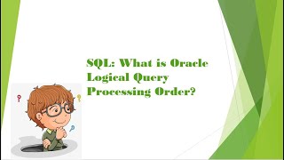 SQL: What is Oracle Logical Query Processing Order?