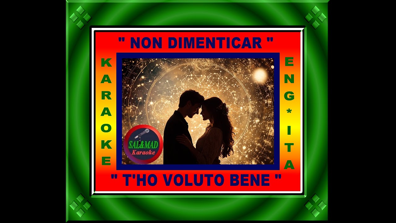 NON DIMENTICAR + T’HO VOLUTO BENE -  KARAOKE – ENG+ITA – BASE: MAESTRO “CORRADO PERRICONE”