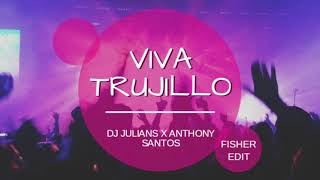 Viva Trujillo PILITA👹 - Dj Julians x Anthony Santos (FISHER Edit)