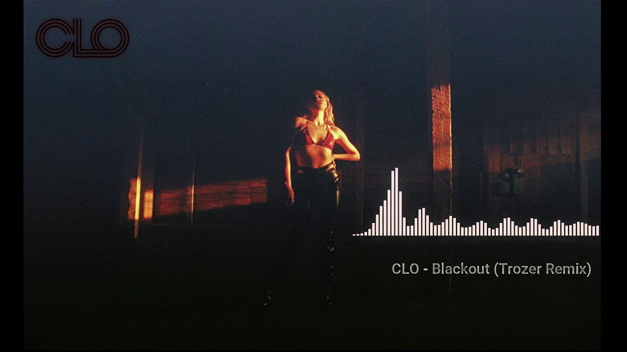 CLO - Blackout (Trozer Remix)