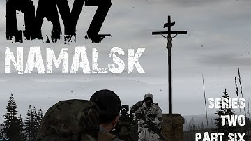 DayZ Epoch NAMALSK - Series Two - Part 6 - The Flank