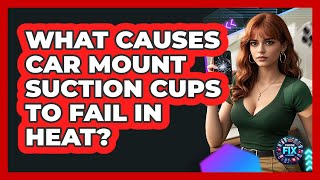 What Causes Car Mount Suction Cups To Fail In Heat - Phone Fix and Features