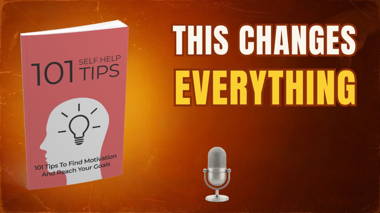 101 Self-Help Tips That Will Rewire Your Mind and Help You Achieve Any Goal