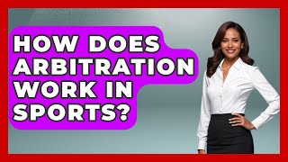 How Does Arbitration Work in Sports? | Sports and Entertainment Law Guru News