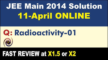 JEE Main 2014 Physics Solutions | Radioactivity-01