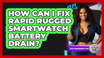 How Can I Fix Rapid Rugged Smartwatch Battery Drain? - The Hardware Hub