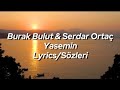 Burak Bulut Serdar Ortaç Yasemin Sözleri Lyrics