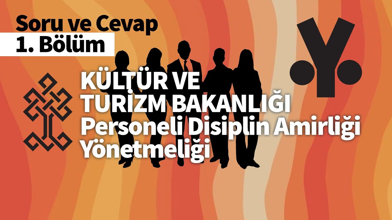 Kültür ve Turizm Bakanlığı Personeli Disiplin Amirliği Yönetmeliği Soru ve Cevap 1. Bölüm