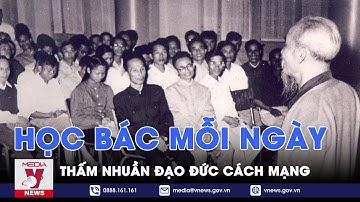 Học Bác mỗi ngày. Đạo đức cách mạng cán bộ, Đảng viên - VNEWS