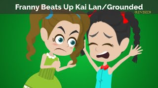 Franny Beats Up Kai Lan And Gets Grounded (Revised)