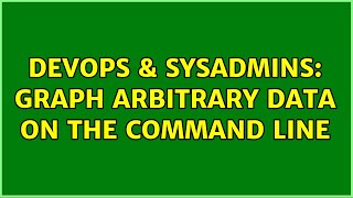 DevOps & SysAdmins: Graph arbitrary data on the command line (2 Solutions!!) Wealth
