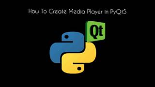 How To Create MediaPlayer in PyQt5