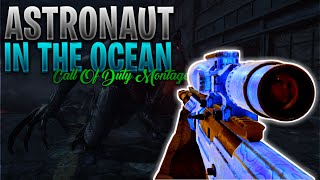 Astronaut In The Ocean A Call Of Duty Montage Zodiacplayz