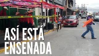 Así vive Ensenada estos días