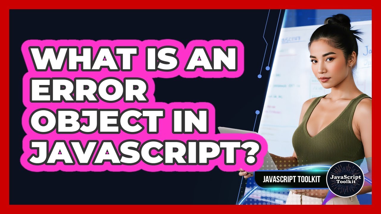 What Is An Error Object In JavaScript? - JavaScript Toolkit