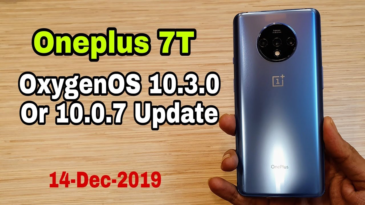 Oneplus 7T OxygenOS 10.0.7 (10.3.0) Stable Update Improved Camera Quality Oneplus 7T OxygenOS 10.0.7 (10.3.0) Stable Update Improved Camera Quality