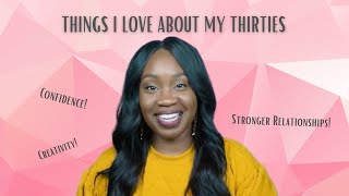 Things I Love About My Thirties