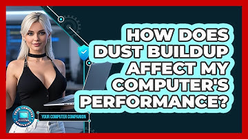 How Does Dust Buildup Affect My Computer