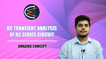 DC Transient Analysis Of RC Series Circuit || Electrical Concepts.